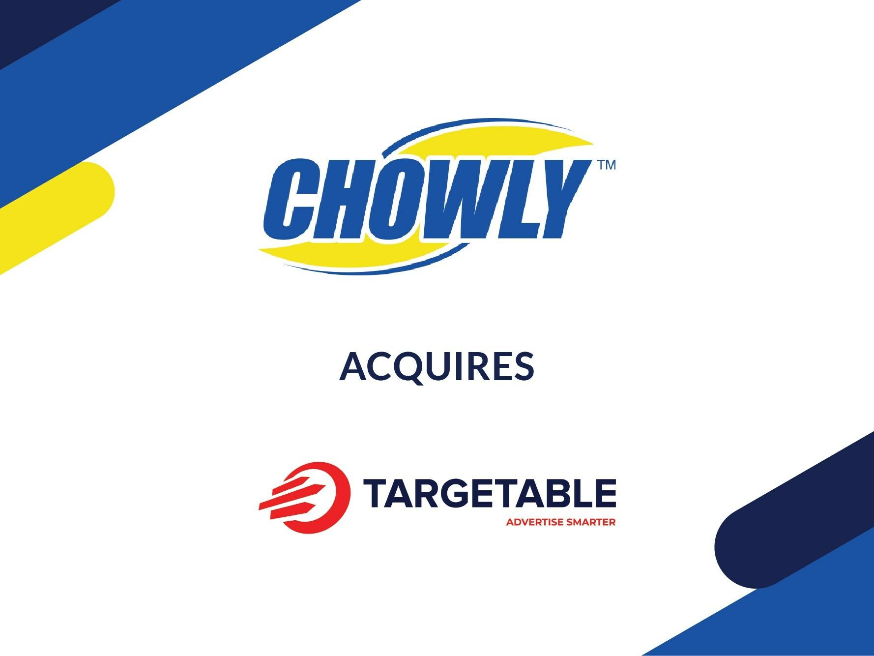 Chowly Announces Acquisition of Targetable to Help Increase Demand for Restaurants